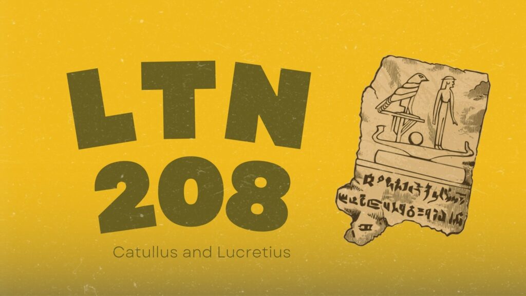 Yellow background with “LTN 208” in bold letters. On the right, a fragment of ancient parchment inscribed with drawings of birds and script. Subtitle: “Catullus and Lucretius.”