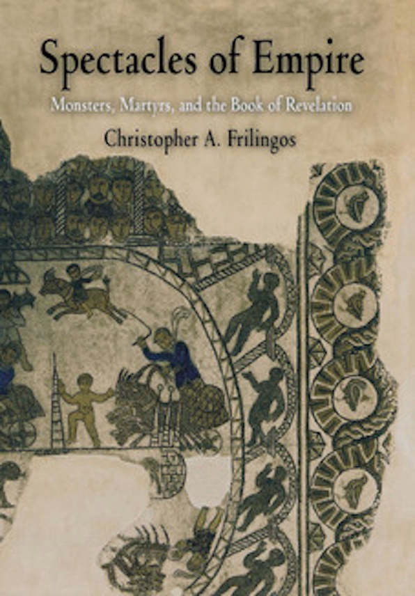 Book cover: Spectacles of Empire: Monsters, Martyrs, and the Book of Revelation